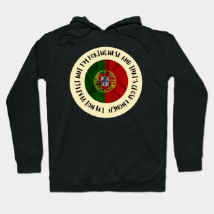 Im not perfect but Im Portuguese and thats close enough Hoodie